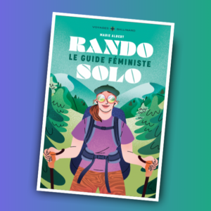 Rando solo : le guide féministe 📚 paraît chez Gallimard